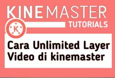 cara-unlimited-layer-video-di-kinemaster
