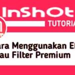 cara-menggunakan-efek-atau-filter-premium-di-inshot-secara-gratis