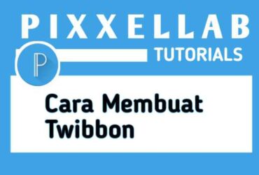 Cara Membuat Twibbon di PixelLab
