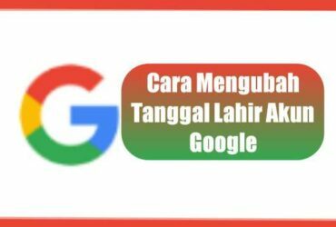 cara-mengubah-tanggal-lahir-di-akun-google-gmail-youtube-agar-18-tahun