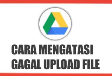 cara-mengatasi-gagal-upload-file-ke-google-drive