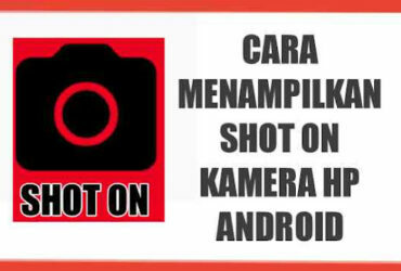 cara-menampilkan-shot-on-kamera