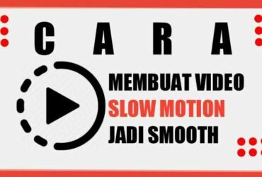 cara-membuat-video-slow-motion-jadi-smooth-di-hp-android