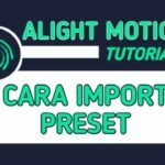Cara Memasukkan (Import) Preset di Alight Motion