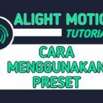 Cara Menggunakan Preset Alight Motion