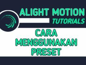 Cara Menggunakan Preset Alight Motion