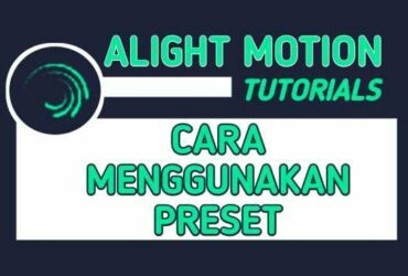 Cara Menggunakan Preset Alight Motion