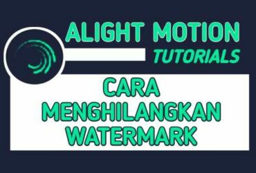 Cara Mengilangkan Watermark Alight Motion