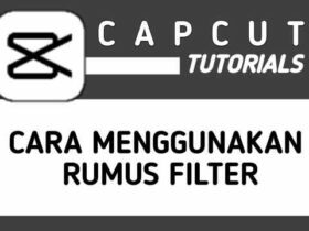 Cara Menggunakan Rumus Filter CapCut