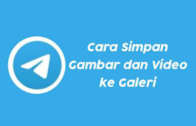 Cara Menyimpan Video & Gambar di Telegram ke Galeri