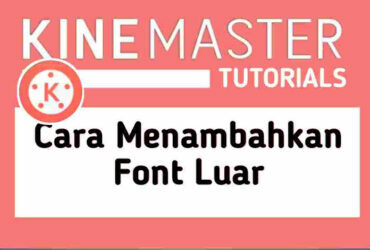 cara-menambahkan-font-kinemaster