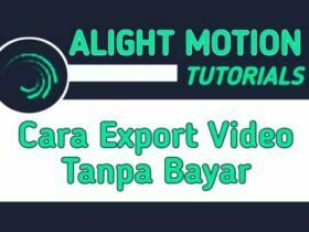 Cara Menyimpan Video di Alight Motion Tanpa Bayar