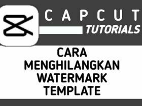 Cara Menghilangkan Watermark di Template CapCut