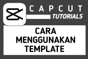 Cara Menggunakan Template CapCut