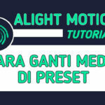 Cara Mengganti Foto & Video di Preset Alight Motion