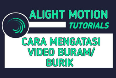 Video Alight Motion Buram/Burik