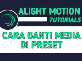 Cara Mengganti Foto & Video di Preset Alight Motion