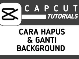 Cara Menghapus & Mengganti Background Video di CapCut