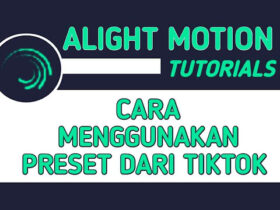 Cara Menggunakan Preset Alight Motion dari TikTok