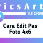 Cara Mengubah Ukuran Pas Foto Menjadi 4x6 di PicsArt