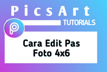 Cara Mengubah Ukuran Pas Foto Menjadi 4x6 di PicsArt