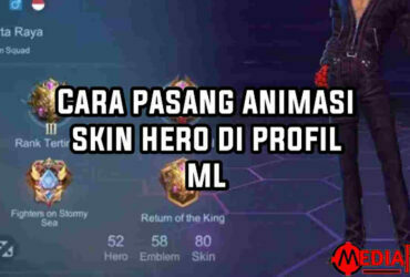 Cara Pasang Animasi Skin Hero di Profil ML