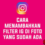 Cara Menambahkan Filter IG di Foto