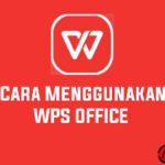 Cara Menggunakan WPS Office
