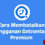 Cara Berhenti Berlangganan Getcontact Premium