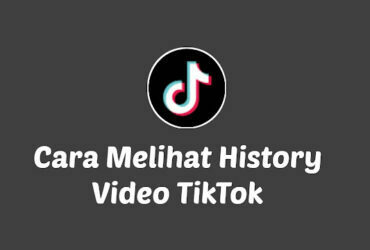 Cara Melihat Video TikTok yang Sudah Ditonton