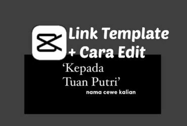 link-template-cara-edit-video-kepada-tuan-putri-capcut-viral