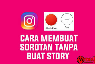 Cara Membuat Sorotan IG Tanpa Buat Story