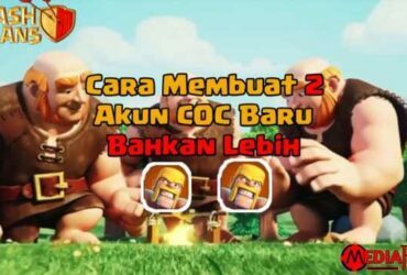 Cara Membuat 2 Akun COC Baru di 1 HP