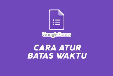 cara membatasi waktu di google form