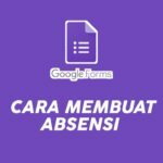 cara membuat absensi di google form